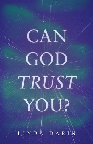Can God Trust You? von Trilogy Christian Publishing, Inc.