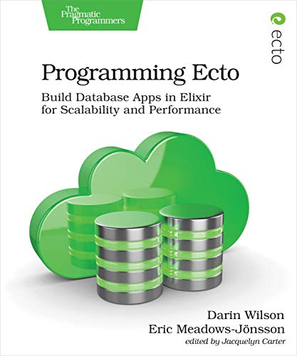 Programming Ecto: Build Database Apps in Elixir for Scalability and Performance von Pragmatic Bookshelf