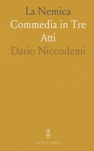 La Nemica: Commedia in Tre Atti von Sothis Press