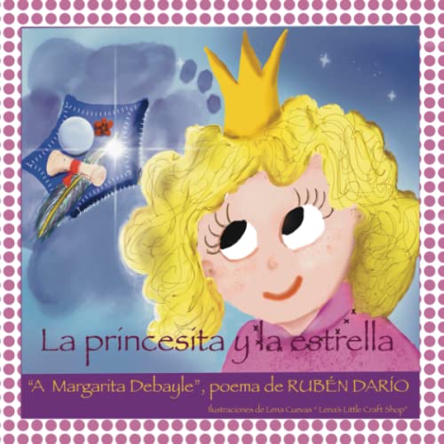 La Princesita y la Estrella. "A Margarita Debayle", poema de Rubén Darío. Ilustraciones de Lena Cuevas "Lena´s Little Craft Shop von Independently published