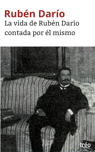 La vida de Rubén Darío contada por él mismo La vida de Rubén Darío contada por él mismo von Independently published