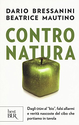 Contro natura. Dagli OGM al «bio», falsi allarmi e verità nascoste del cibo che portiamo in tavola (BUR Best BUR) von Rizzoli