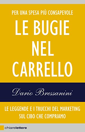 Le bugie nel carrello. Le leggende e i trucchi del marketing sul cibo che compriamo (Reverse) Le bugie nel carrello. Le leggende e i trucchi del marketing sul cibo che compriamo (Reverse)