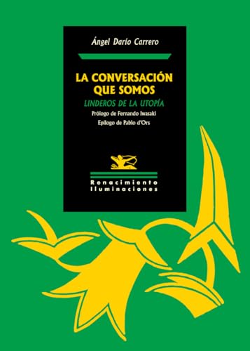 La conversación que somos: Linderos de la Utopía (Iluminaciones, Band 178) von Editorial Renacimiento