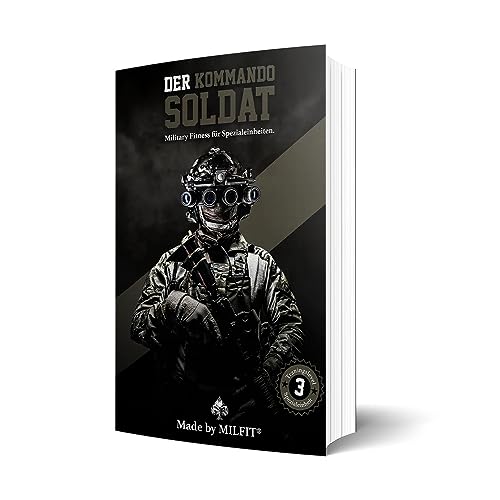 MILFIT - Der Kommandosoldat | 20 Wochen Military Fitness Trainingsplan | KSK- & Bundeswehr-Vorbereitung | Fit mit dem Körpergewicht MILFIT - Der Kommandosoldat | 20 Wochen Military Fitness Trainingsplan | KSK- & Bundeswehr-Vorbereitung | Fit mit dem Körpergewicht