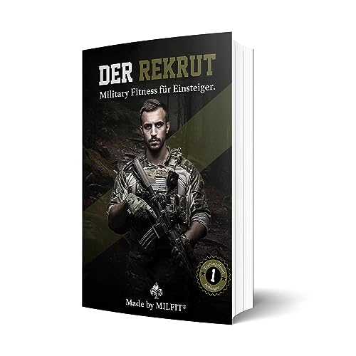 MILFIT - Der Rekrut | 10 Wochen Military Fitness Traininsplan für Einsteiger | Vorbereitung zur Bundeswehr Grundausbildung und dem Polizei Sporttest | Fit mit dem Körpergewicht