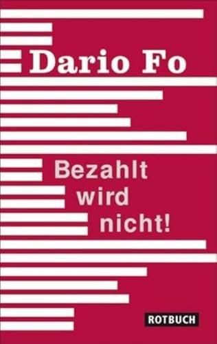 Bezahlt wird nicht!: Geschichten aus meinem Leben: Eine Farce