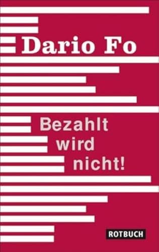 Bezahlt wird nicht!: Geschichten aus meinem Leben: Eine Farce (Rotbuch)