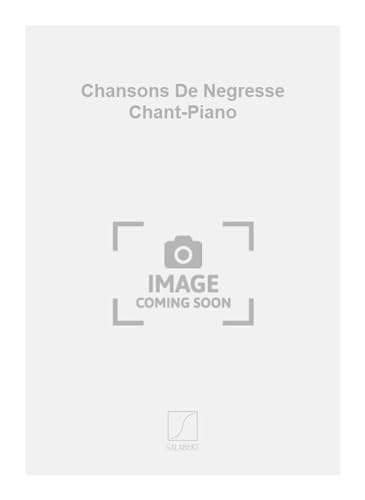 CHANSONS DE NEGRESSE CHANT-PIANO CHANT