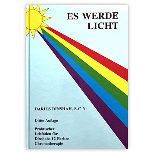 Es werde Licht von Darius Dinshah - Spektro-Chrom - Neueste Auflage - DEUTSCH - BEWL