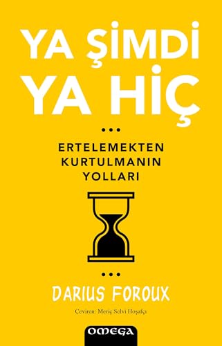 Ya Şimdi Ya Hiç: Ertelemekten Kurtulmanın Yolları von Omega Yayınları