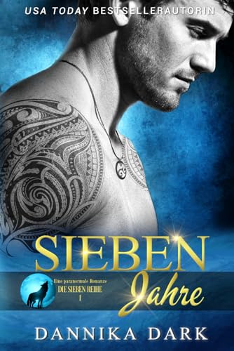 Sieben Jahre: Eine paranormale Romanze (Die Sieben-Reihe 1) von Independently published