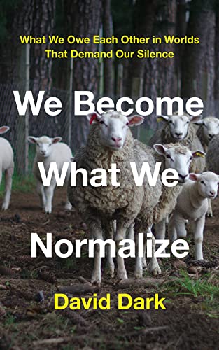 We Become What We Normalize: What We Owe Each Other in Worlds That Demand Our Silence von Broadleaf Books