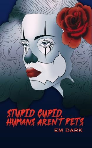Stupid Cupid, Humans Aren't Pets!: A spicy dark Valentine's Day novel (The Holiday Court Monsters, Band 2) von Independently published
