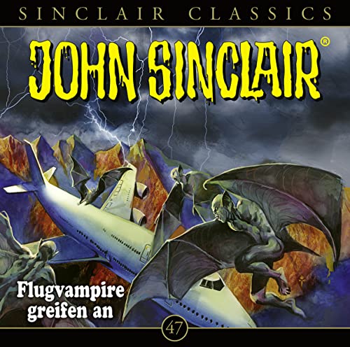 John Sinclair Classics - Folge 47: Flugvampire greifen an. Hörspiel. (Geisterjäger John Sinclair - Classics, Band 47)