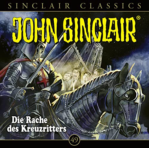 John Sinclair Classics - Folge 49: Die Rache des Kreuzritters. Hörspiel. (Geisterjäger John Sinclair - Classics, Band 49)