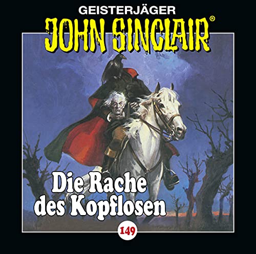 John Sinclair - Folge 149: Die Rache des Kopflosen . Hörspiel. (Geisterjäger John Sinclair, Band 149) von Bastei Lübbe