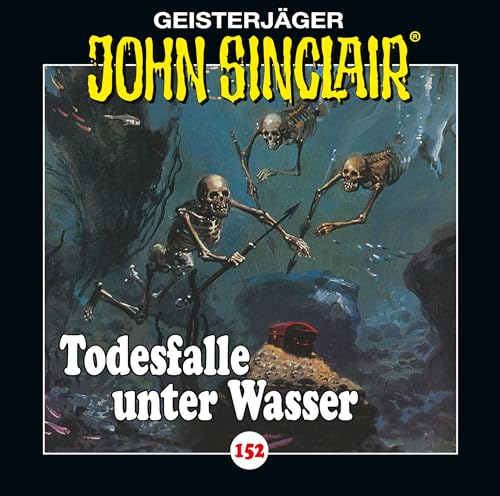 John Sinclair - Folge 152: Todesfalle unter Wasser. Teil 2 von 2. (Geisterjäger John Sinclair, Band 152) von Lübbe Audio