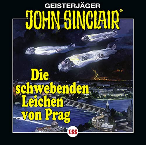 John Sinclair - Folge 155: Die schwebenden Leichen von Prag . Teil 1 von 2. (Geisterjäger John Sinclair, Band 155) von Lübbe Audio