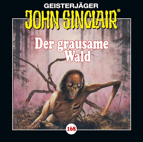 John Sinclair - Folge 168: Der grausame Wald. Teil 1 von 2. (Geisterjäger John Sinclair, Band 168)