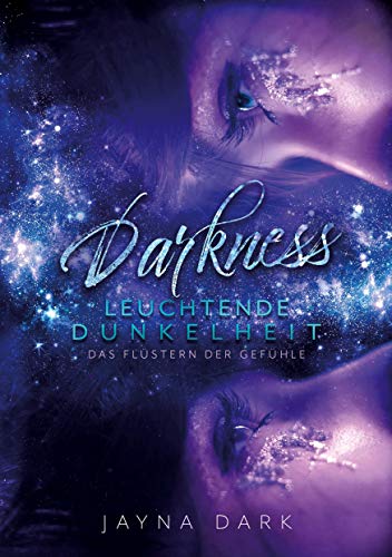 Darkness - Leuchtende Dunkelheit: Das Flüstern der Gefühle von Books on Demand GmbH