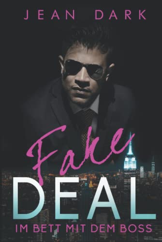 FAKE DEAL: Im Bett mit dem Boss: Enemy to Lovers CEO Romance von Independently published