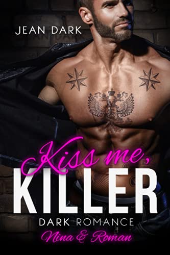 Kiss Me, Killer: Nina & Roman: Dark Romance von Independently published