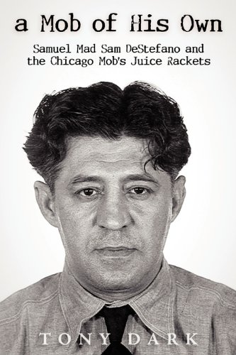A Mob of His Own: Mad Sam DeStefano and the Chicago Mob's Juice Rackets von HOSEHEAD PROD