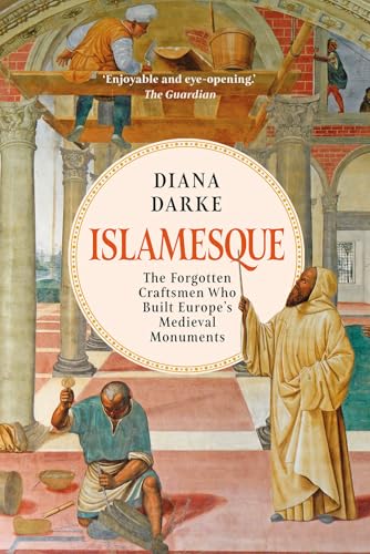 Islamesque: The Forgotten Craftsmen Who Built Europe's Medieval Monuments von C Hurst & Co Publishers Ltd