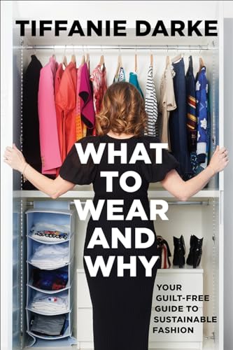What to Wear and Why: Your Guilt-free Guide to Sustainable Fashion