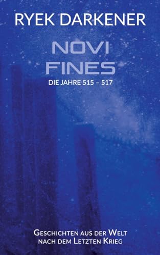 Geschichten aus der Welt nach dem Letzten Krieg - Novi Fines: Die Jahre 515 - 517 von BoD – Books on Demand