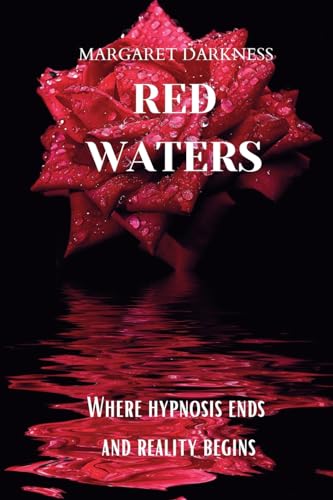 Red Waters: where Hypnosis Ends and Reality Begins: Mystery Novel - Hypnosis and Dark Psychology von Blurb