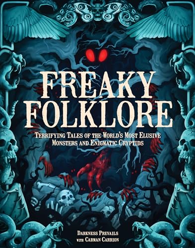 Freaky Folklore: Terrifying Tales of the World's Most Elusive Monsters and Enigmatic Cryptids Freaky Folklore: Terrifying Tales of the World's Most Elusive Monsters and Enigmatic Cryptids von Wellfleet Press