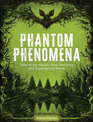 Phantom Phenomena: Tales of the World's Most Terrifying and Supernatural Events von Wellfleet Press