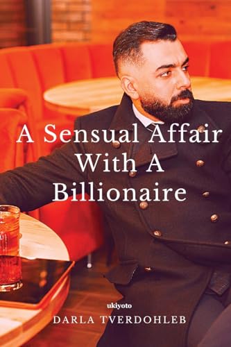 A Sensual Affair With A Billionaire von Ukiyoto Publishing