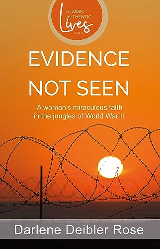 Evidence not Seen (New Edition): A Woman's Miraculous Faith in the Jungles of World War Ii