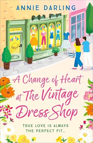 A Change of Heart at the Vintage Dress Shop: A heartwarming and hilarious romantic read (A Vintage Dress Shop Romance) A Change of Heart at the Vintage Dress Shop: A heartwarming and hilarious romantic read (A Vintage Dress Shop Romance)