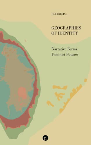 Geographies of Identity: Narrative Forms, Feminist Futures von Punctum Books