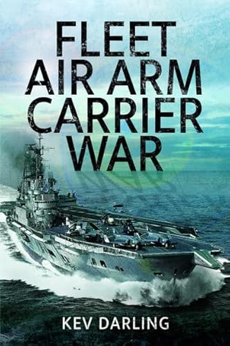 Fleet Air Arm Carrier War: The History of British Naval Aviation von Pen & Sword Aviation