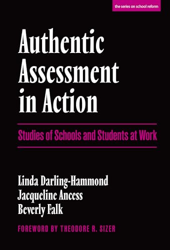 Authentic Assessment in Action: Studies of Schools and Students at Work (The Series on School Reform)