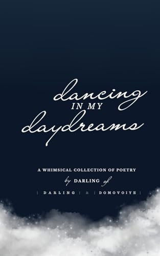 Dancing In My Daydreams: A Whimsical Collection of Poetry von Blurb