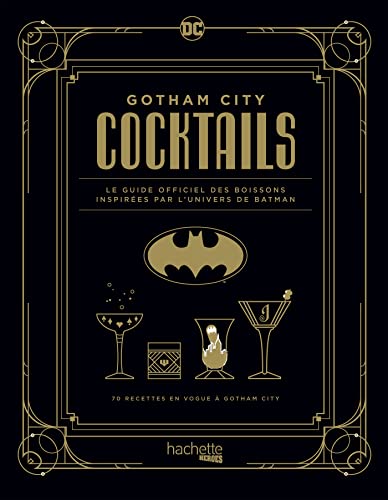 Gotham City cocktails: Le guide officiel des boissons inspirées par l'univers de Batman von HACHETTE HEROES