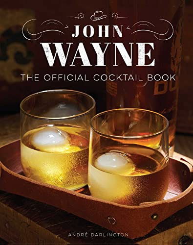 John Wayne: The Official Cocktail Book von Insight Editions