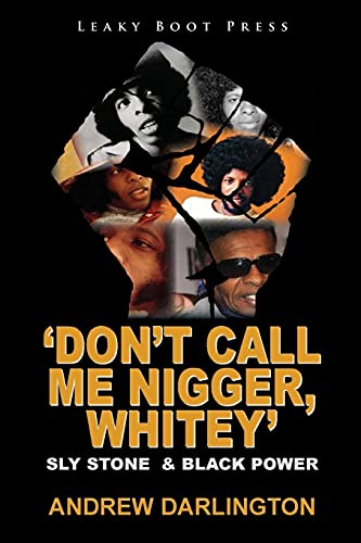 'Don't Call Me Nigger, Whitey': Sly Stone & Black Power von Leaky Boot Press