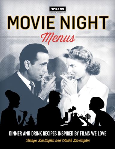 Movie Night Menus: Dinner and Drink Recipes Inspired by the Films We Love (Turner Classic Movies) von Running Press Adult