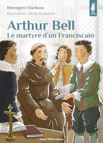 Arthur Bell: Le martyre d’un Franciscain (Les Petits Pâtres) von PIERRE TEQUI EDITEUR