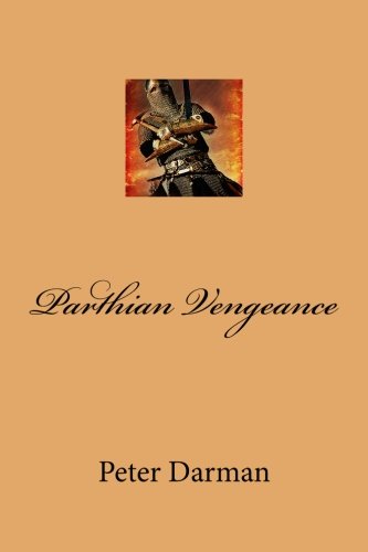 Parthian Vengeance (The Parthian Chronicles, Band 3) von CreateSpace Independent Publishing Platform