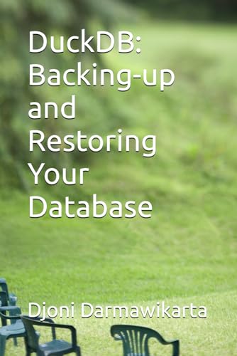 DuckDB: Backing-up and Restoring Your Database von Independently published
