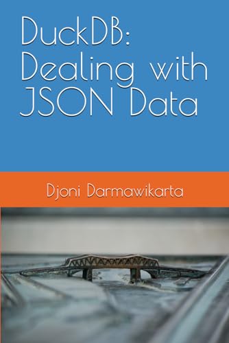 DuckDB: Dealing with JSON Data von Independently published