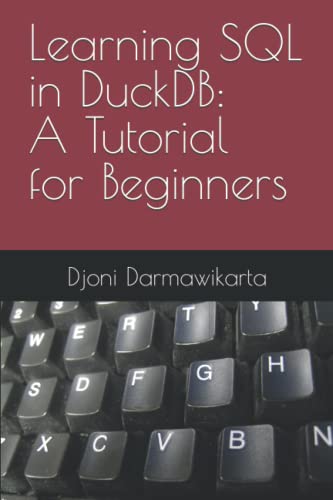 Learning SQL in DuckDB: A Tutorial for Beginners von Independently published